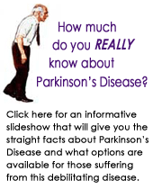 Cllick here for informative slideshow on Parkinson's Disease