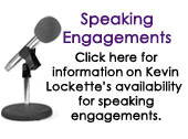 Click here for Kevin Lockhart's availability for speaking engagements